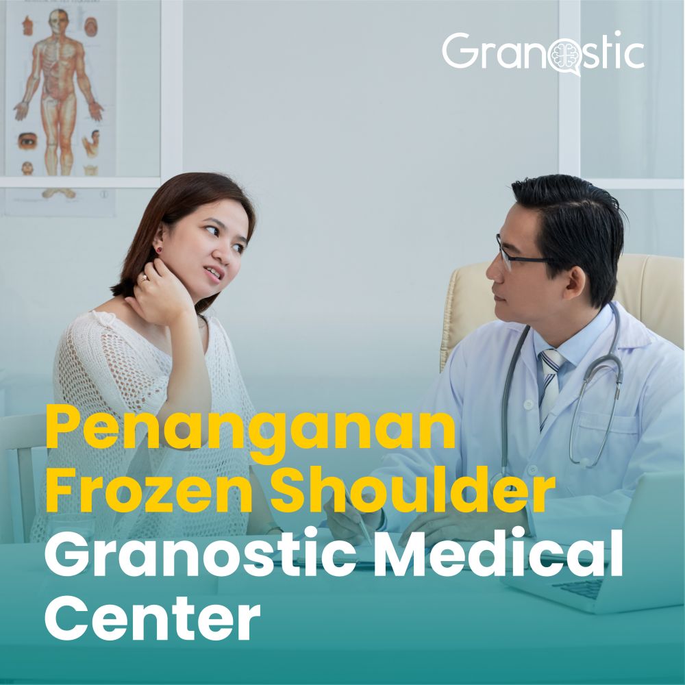 Berikut Penanganan Profesional Frozen Shoulder Bersama Granostic Medical Center