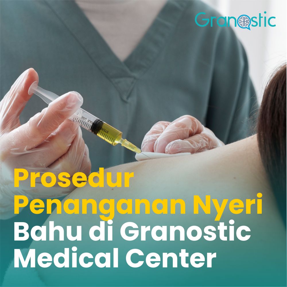 Ketahui Prosedur Penanganan Nyeri Bahu Dari Granostic Medical Center!