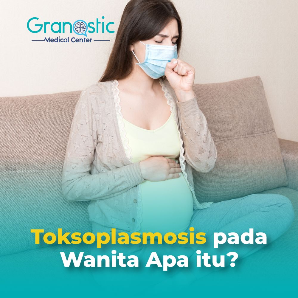 Toksoplasmosis pada Wanita: Apa Itu?