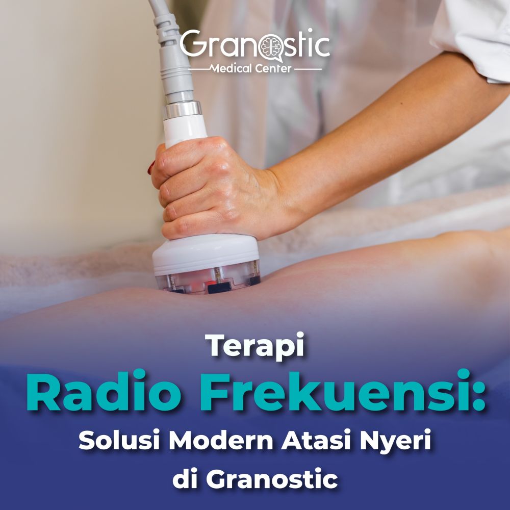 Terapi Radio Frekuensi: Solusi Modern Atasi Nyeri di Granostic