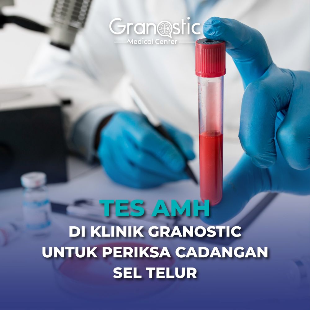 Tes AMH di Klinik Granostic untuk Periksa Cadangan Sel Telur