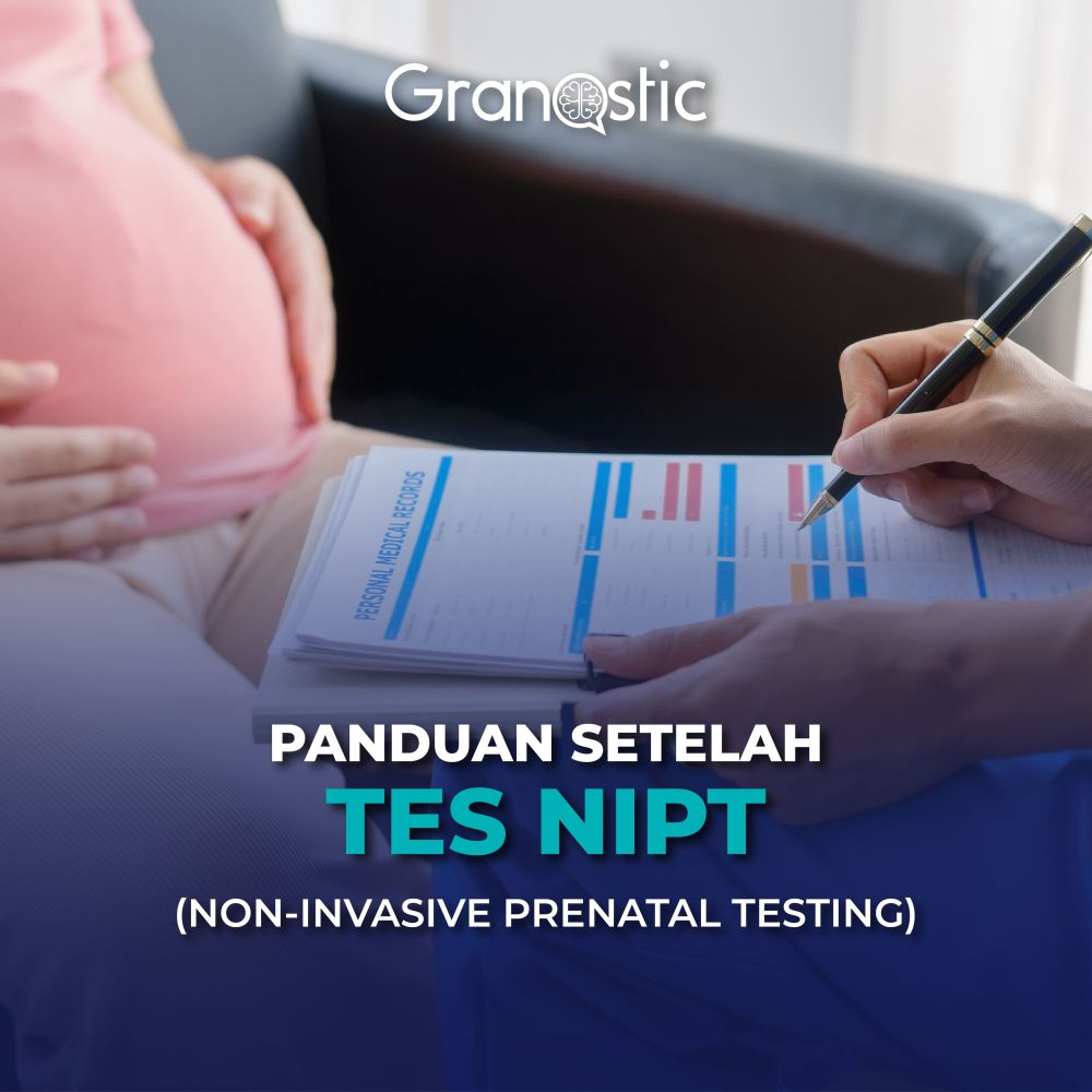 Panduan Setelah Tes NIPT (Non-Invasive Prenatal Testing)