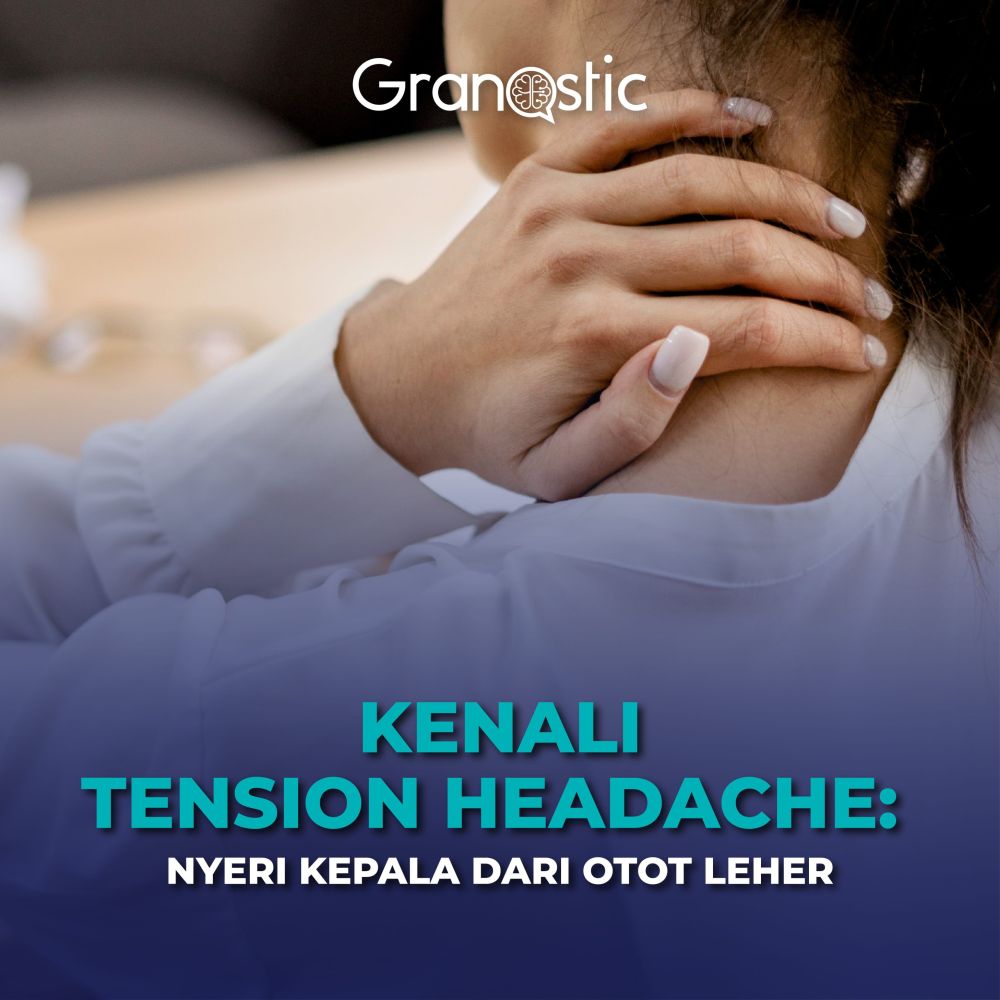 Kenali Tension Headache: Nyeri Kepala dari Otot Leher