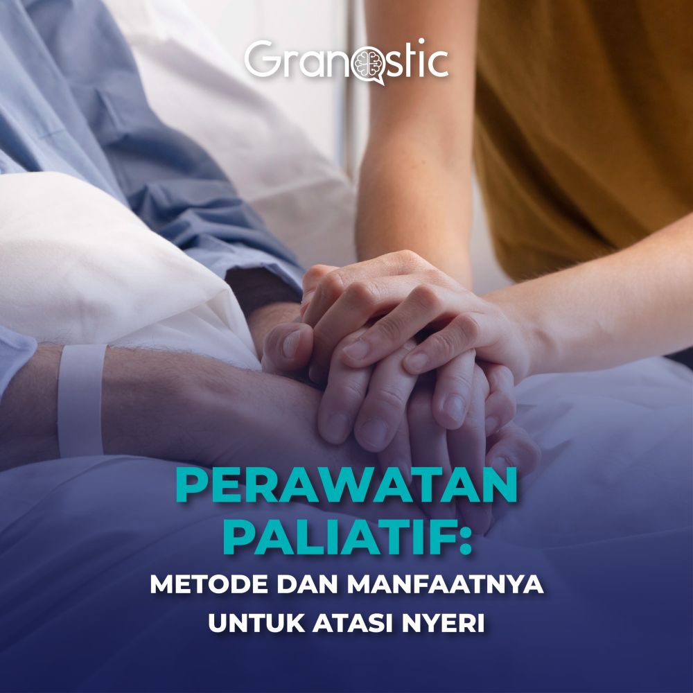 Perawatan Paliatif: Metode dan Manfaatnya untuk Atasi Nyeri