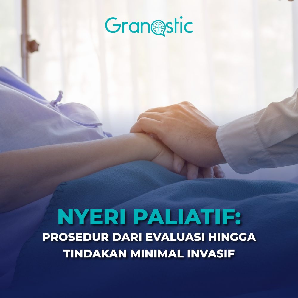 Nyeri Paliatif: Prosedur dari Evaluasi hingga Tindakan Minimal Invasif
