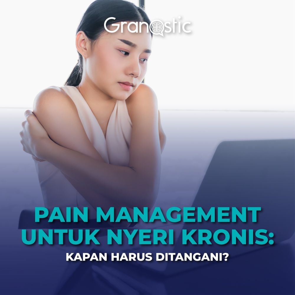 Pain Management untuk Nyeri Kronis: Kapan Harus Ditangani?